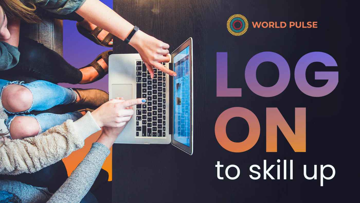 Photo of three women on a laptop, taken from above. Text on image reads: Log On to Skill Up with a World Pulse logo.